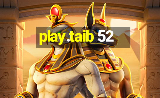 play.taib 52