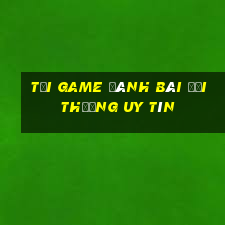 tải game đánh bài đổi thưởng uy tín