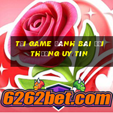 tải game đánh bài đổi thưởng uy tín