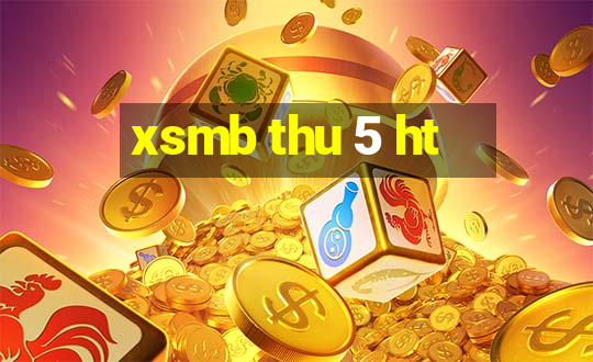 xsmb thu 5 ht