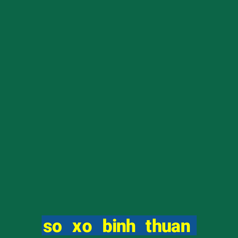 so xo binh thuan hom nay