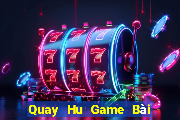 Quay Hu Game Bài 52 Club