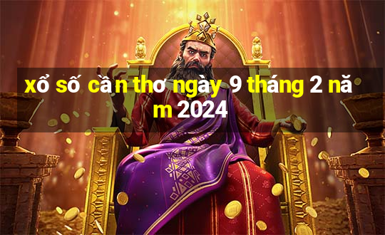 xổ số cần thơ ngày 9 tháng 2 năm 2024