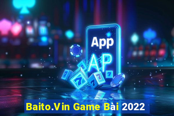 Baito.Vin Game Bài 2022