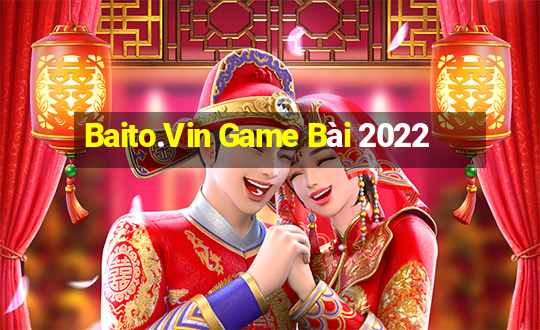 Baito.Vin Game Bài 2022