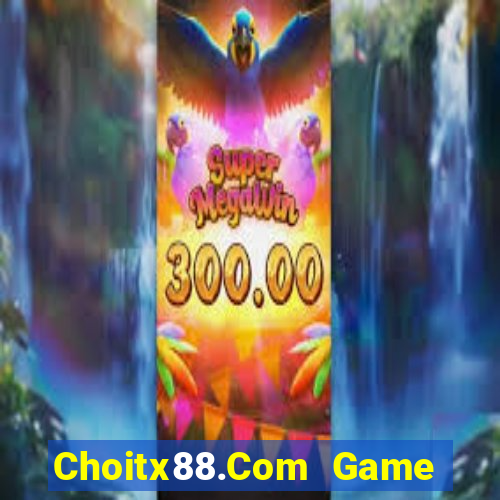 Choitx88.Com Game Bài Quốc Tế