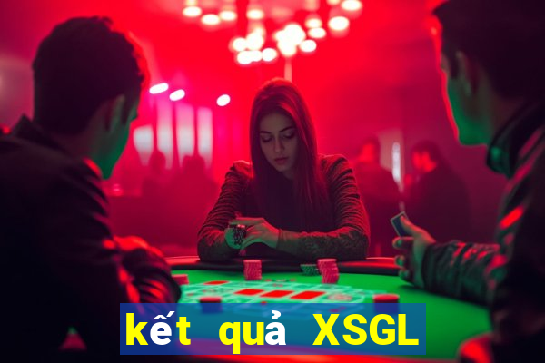 kết quả XSGL ngày 15