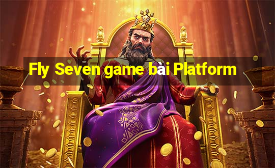 Fly Seven game bài Platform