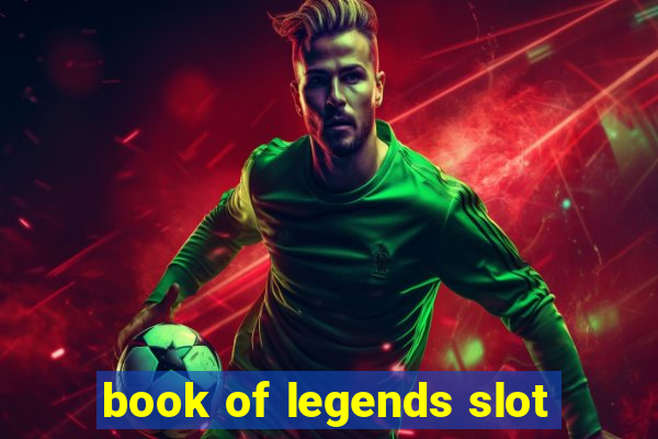 book of legends slot