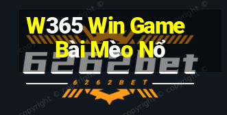 W365 Win Game Bài Mèo Nổ