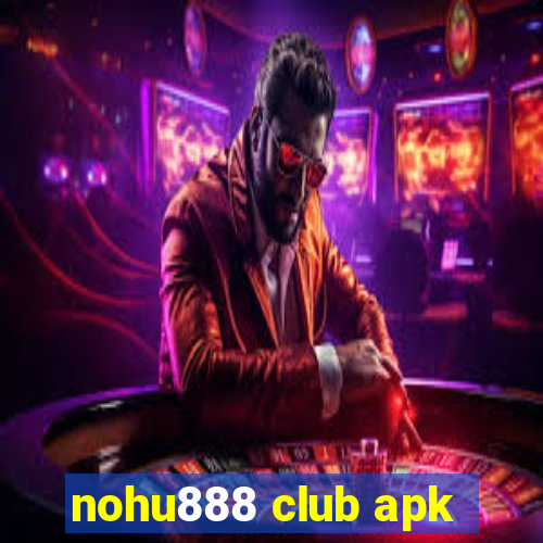 nohu888 club apk