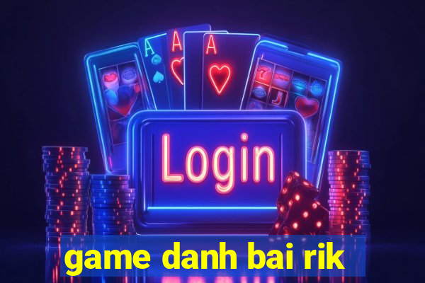 game danh bai rik