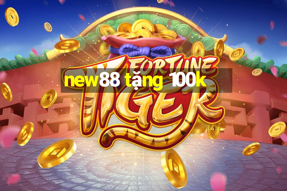 new88 tặng 100k