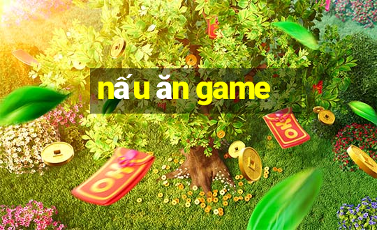 nấu ăn game