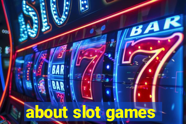 about slot games