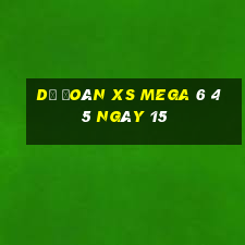 Dự đoán XS Mega 6 45 ngày 15