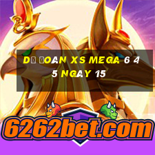 Dự đoán XS Mega 6 45 ngày 15