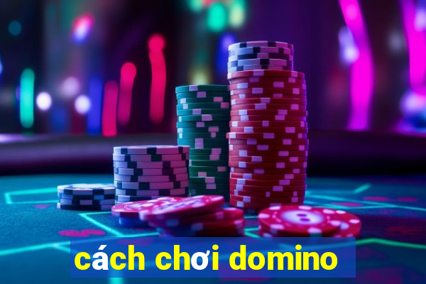 cách chơi domino