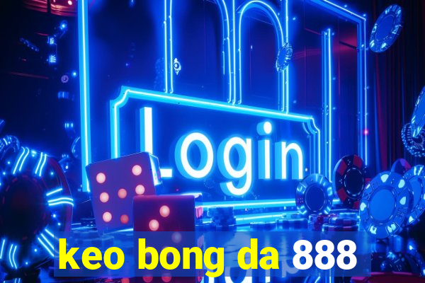 keo bong da 888