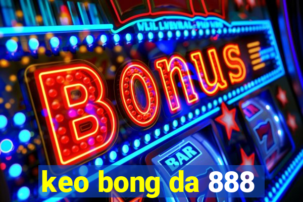 keo bong da 888