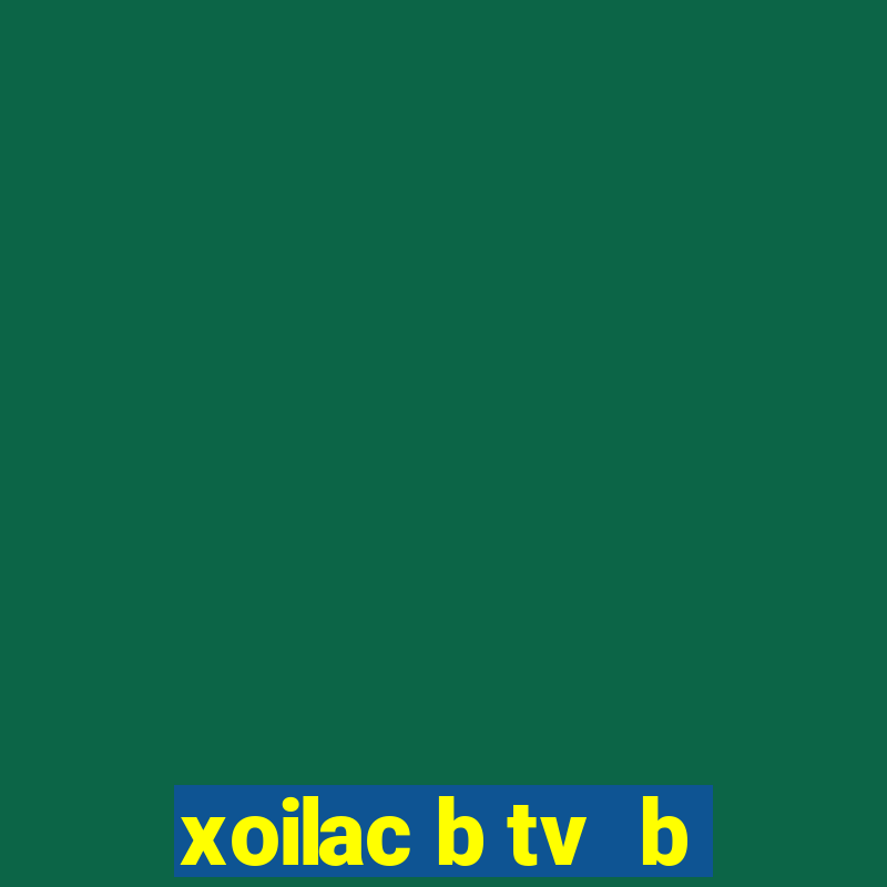 xoilac b tv  b