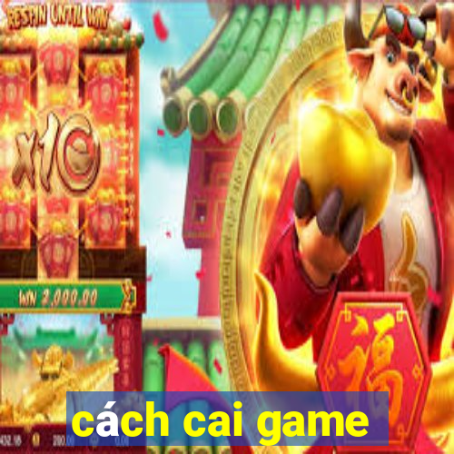 cách cai game