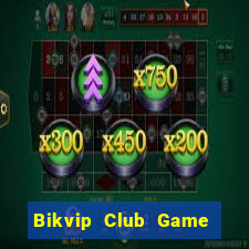 Bikvip Club Game Bài Vui