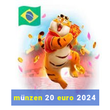 münzen 20 euro 2024