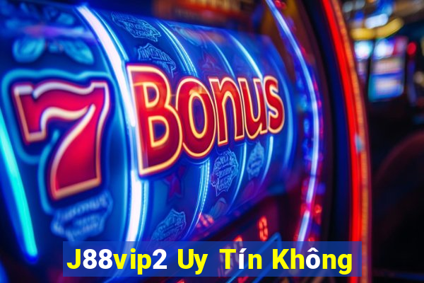 J88vip2 Uy Tín Không