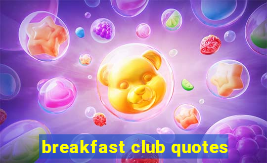 breakfast club quotes