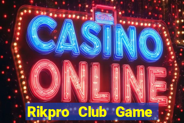 Rikpro Club Game Bài Online Hay