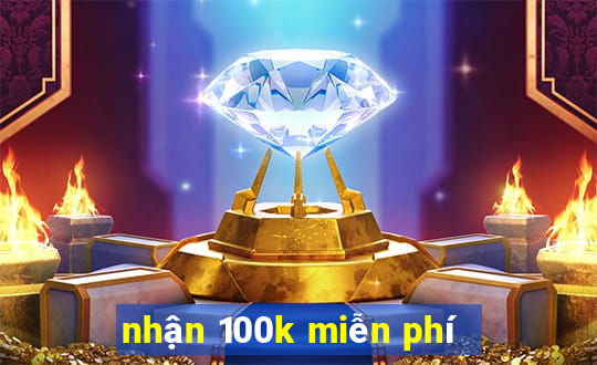 nhận 100k miễn phí