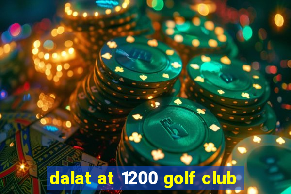 dalat at 1200 golf club