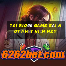 Tai Rio66 Game Bài Hot Nhất Hiện Nay