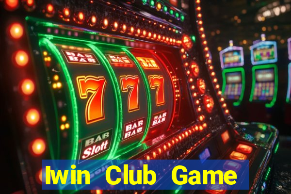 Iwin Club Game Bài Lừa Đảo