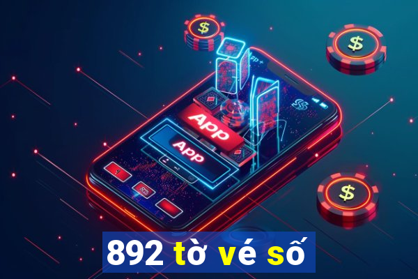 892 tờ vé số