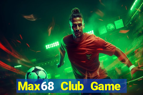 Max68 Club Game Bài Poker Đổi Thưởng