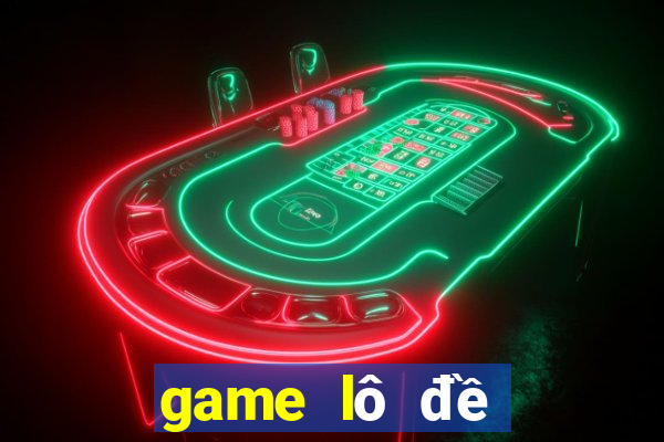 game lô đề đổi thưởng