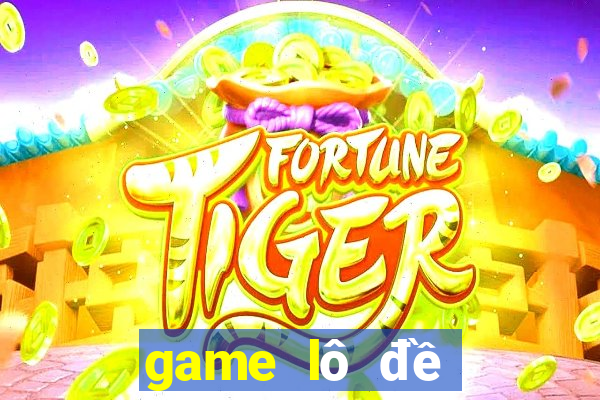 game lô đề đổi thưởng