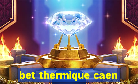 bet thermique caen