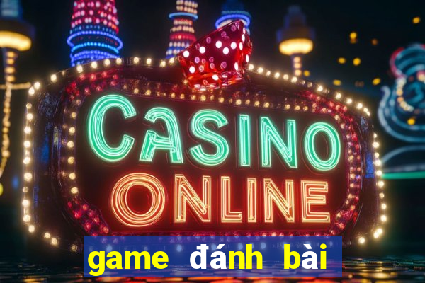 game đánh bài trực tuyến đổi thưởng