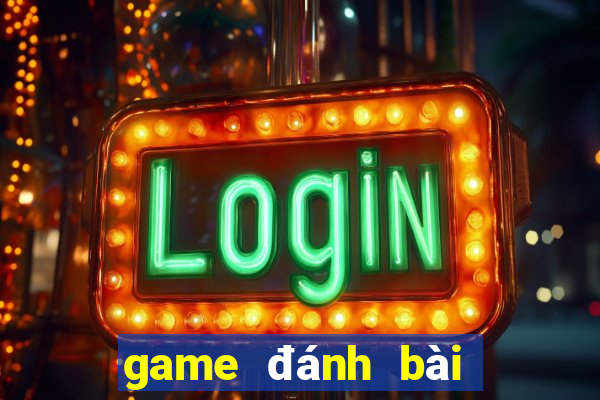 game đánh bài trực tuyến đổi thưởng