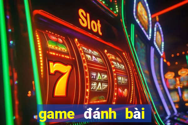 game đánh bài trực tuyến đổi thưởng