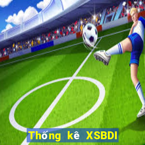 Thống kê XSBDI ngày 2