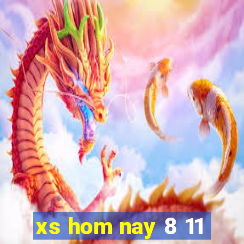 xs hom nay 8 11