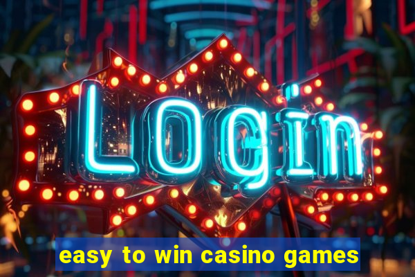 easy to win casino games