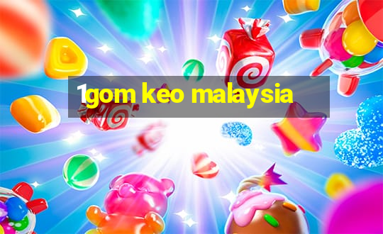 1gom keo malaysia