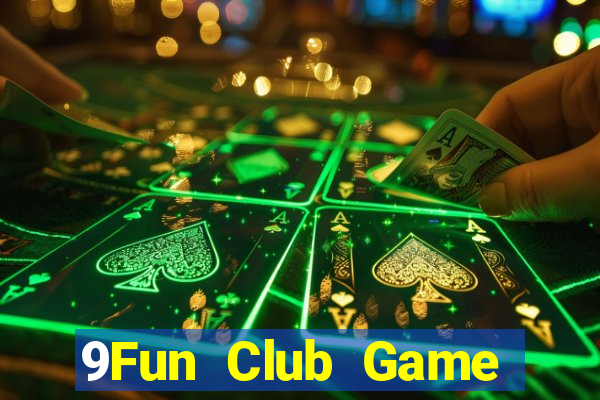 9Fun Club Game Bài Vip Club Đổi Thưởng