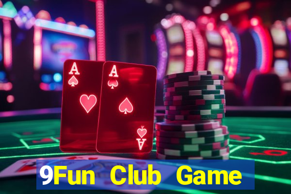 9Fun Club Game Bài Vip Club Đổi Thưởng