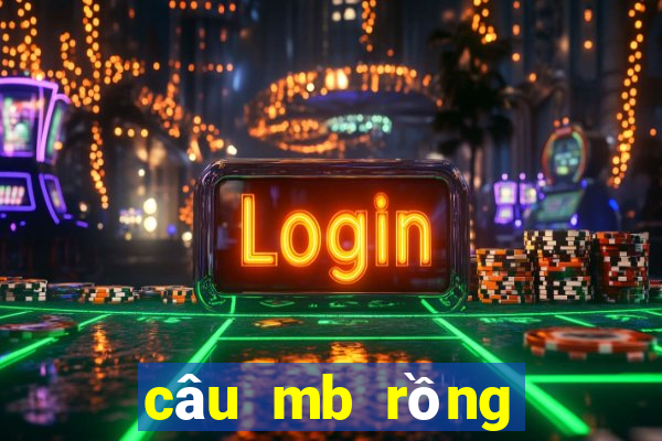 câu mb rồng bạch kim